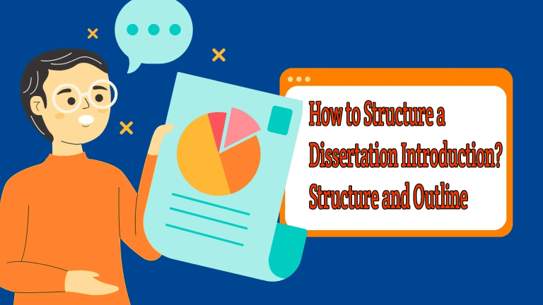 How to Structure a Dissertation Introduction? Structure and Outline